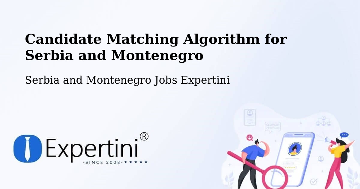 Candidate Matching Algorithm Overview – Wakefield - Serbia and Montenegro Jobs Expertini